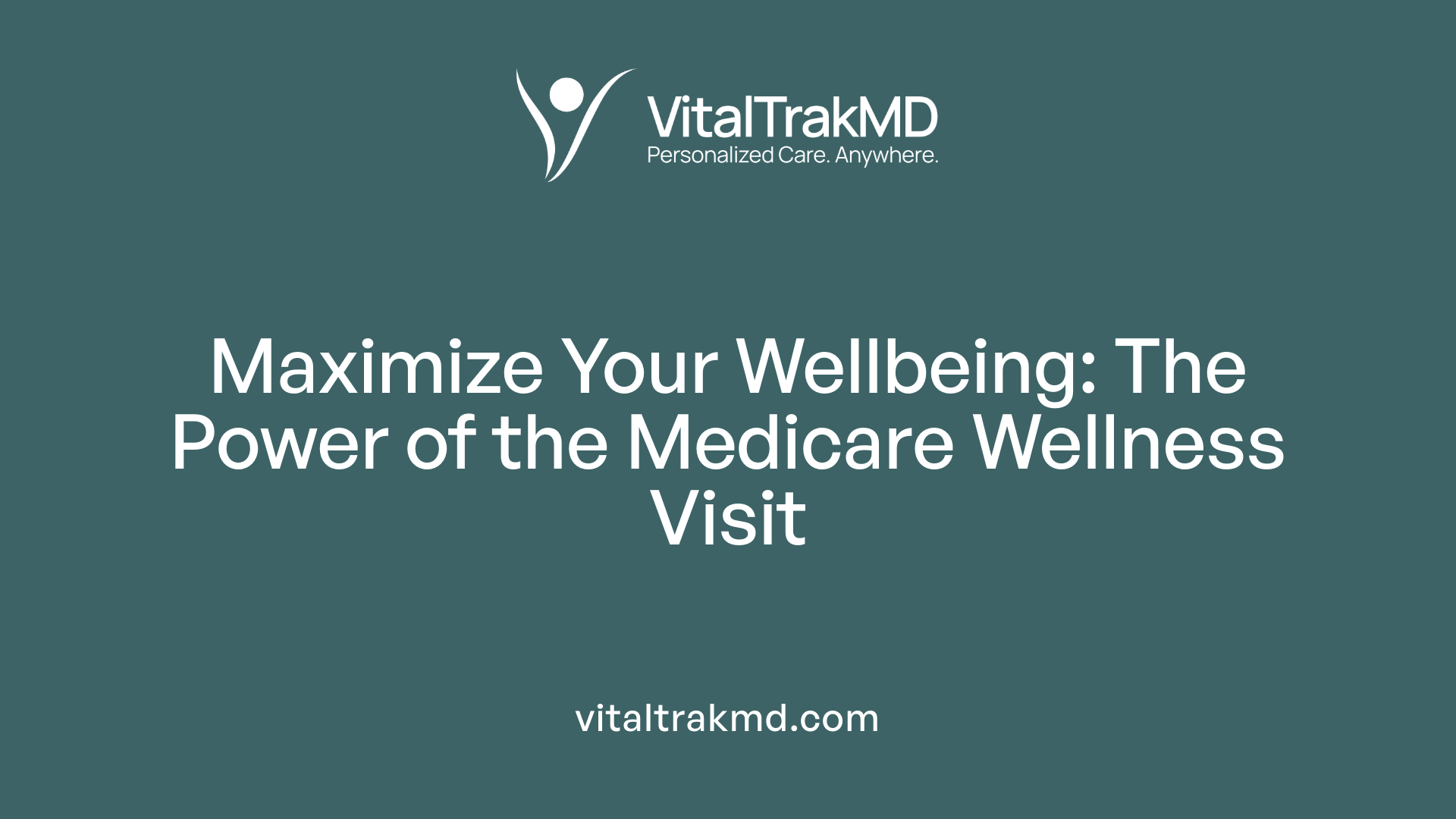 Maximize Your Wellbeing: The Power of the Medicare Wellness Visit