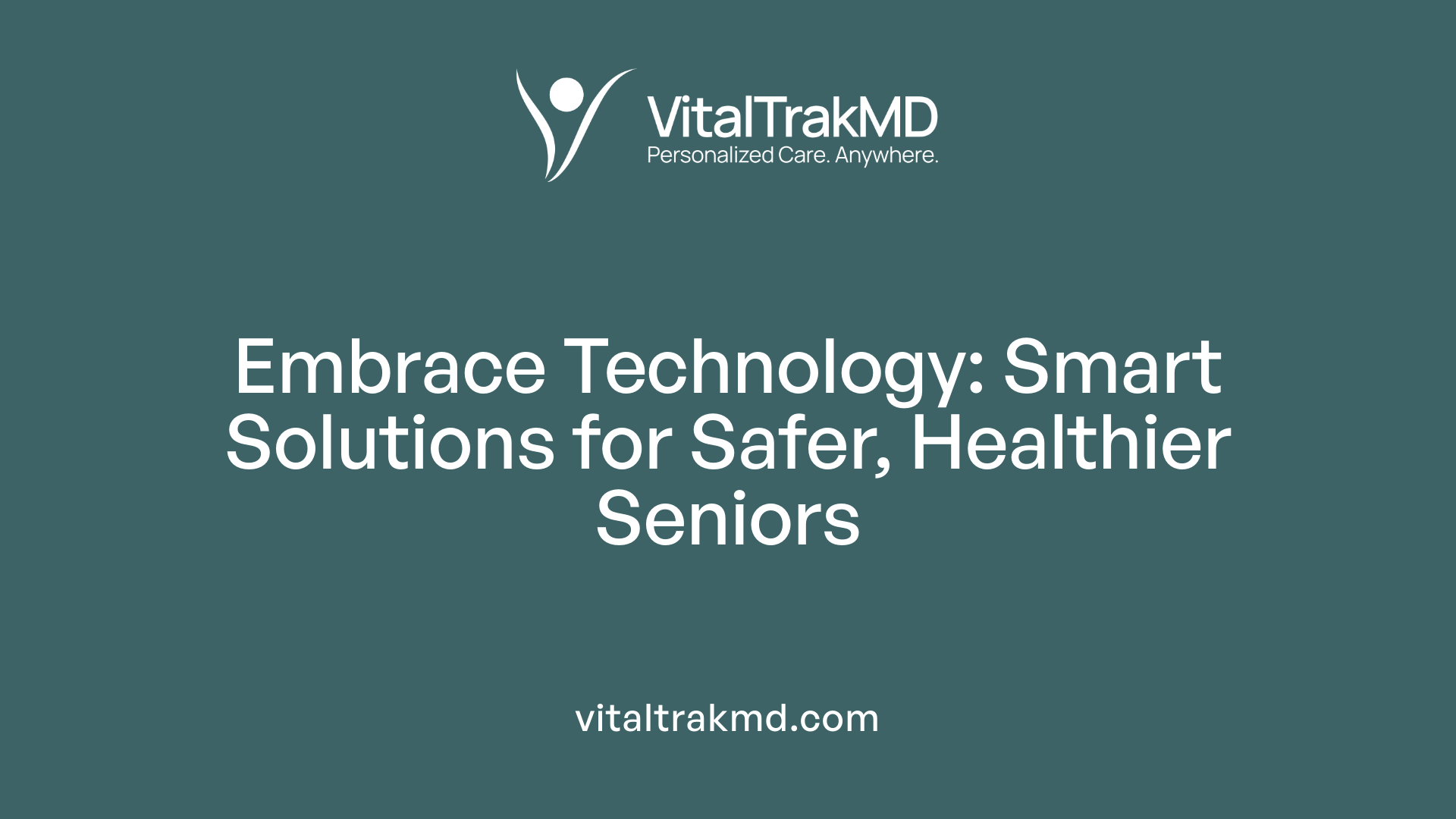 Embrace Technology: Smart Solutions for Safer, Healthier Seniors