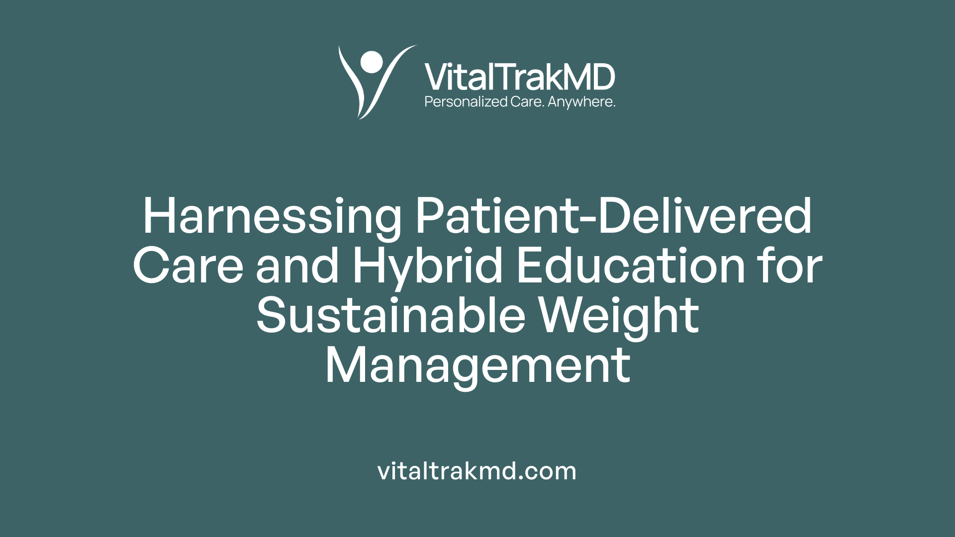 Harnessing Patient-Delivered Care and Hybrid Education for Sustainable Weight Management