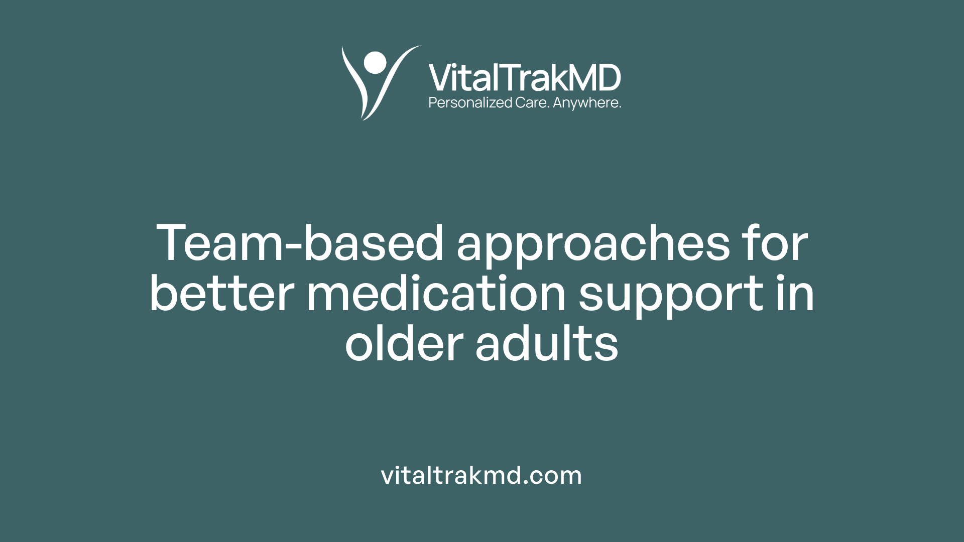 Team-based approaches for better medication support in older adults