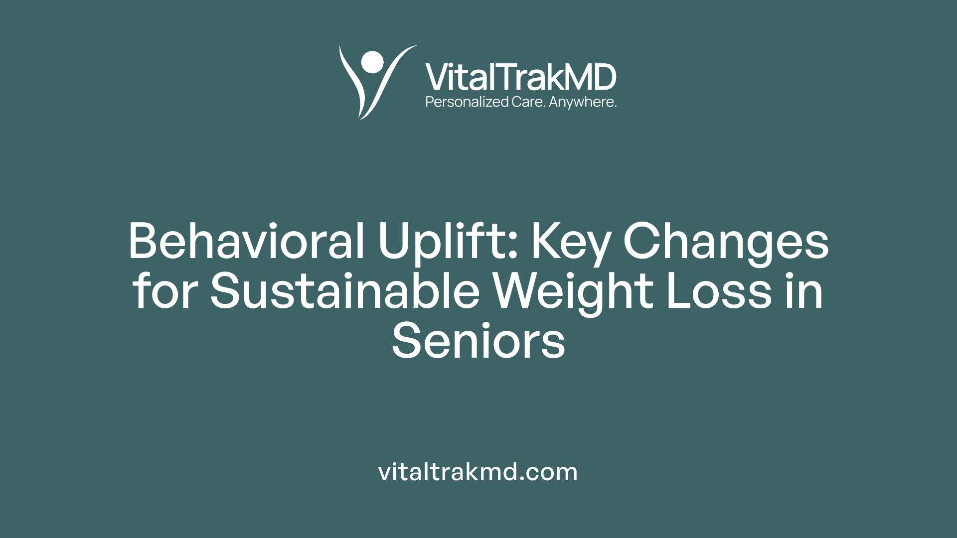 Behavioral Uplift: Key Changes for Sustainable Weight Loss in Seniors