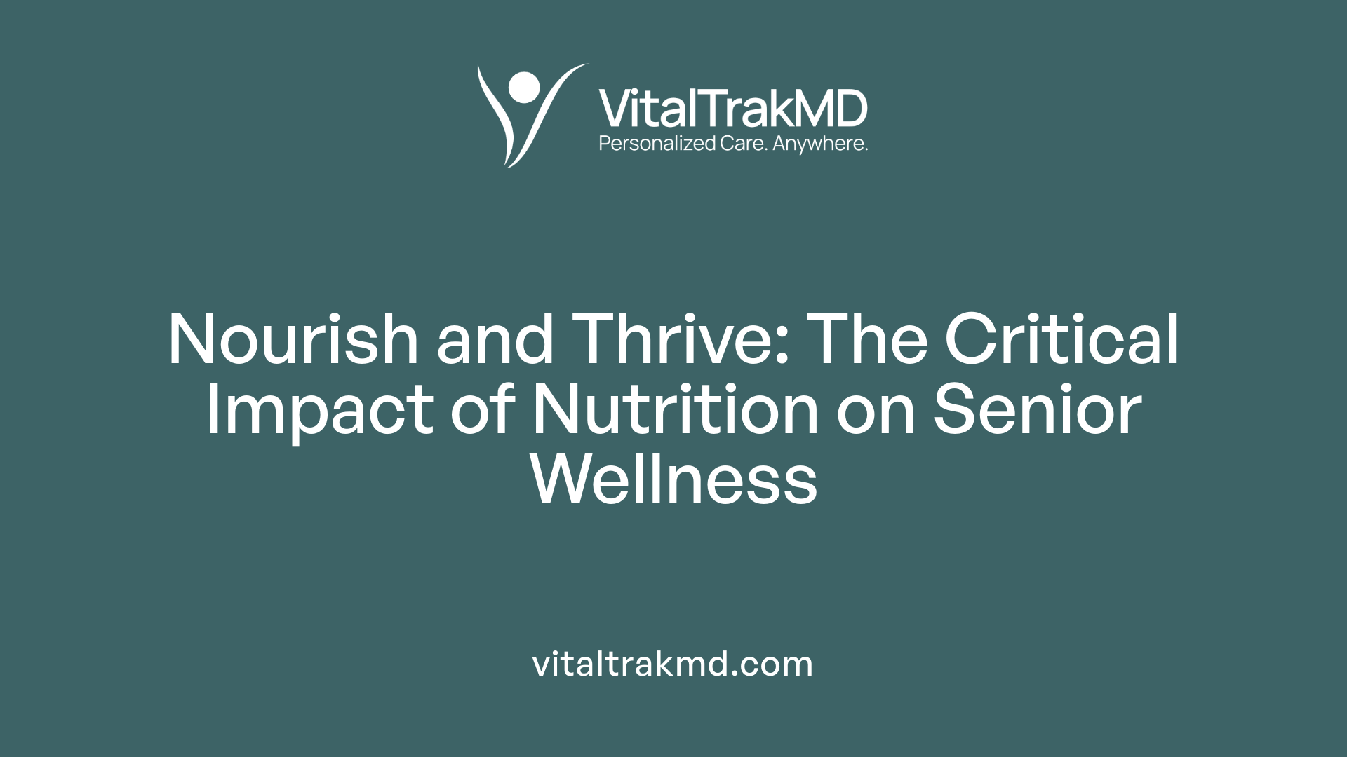 Nourish and Thrive: The Critical Impact of Nutrition on Senior Wellness