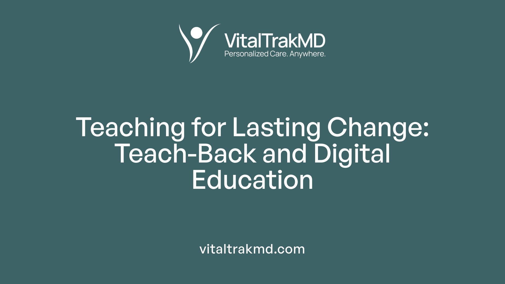 Teaching for Lasting Change: Teach-Back and Digital Education