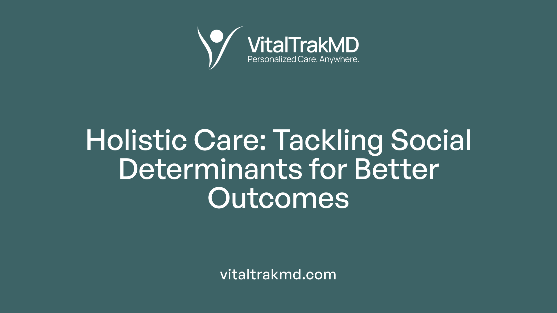 Holistic Care: Tackling Social Determinants for Better Outcomes