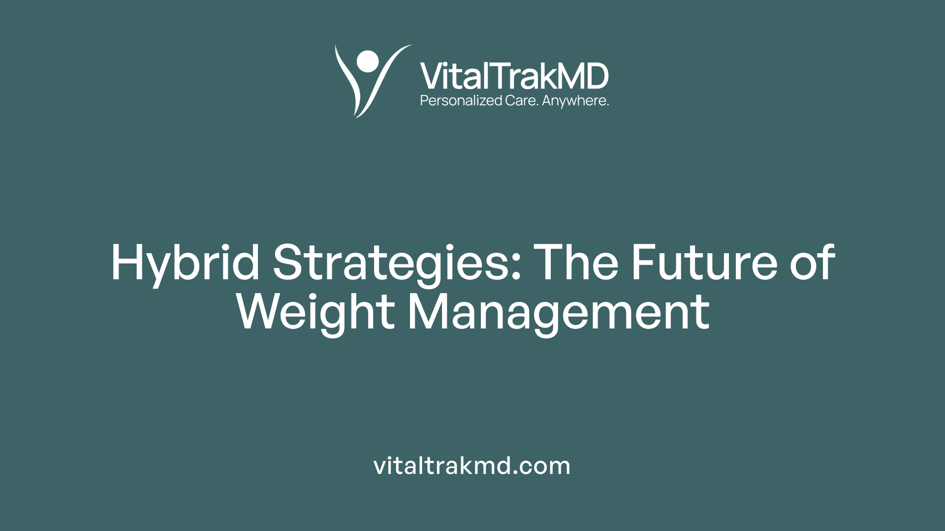 Hybrid Strategies: The Future of Weight Management