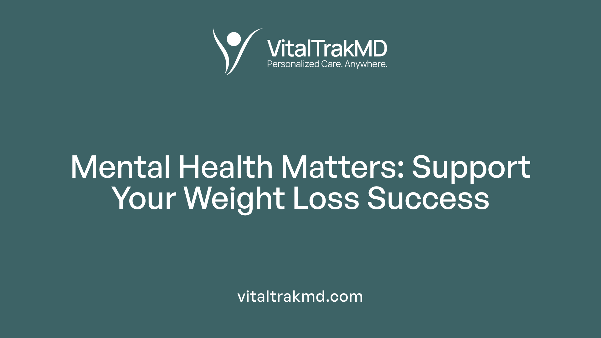 Mental Health Matters: Support Your Weight Loss Success