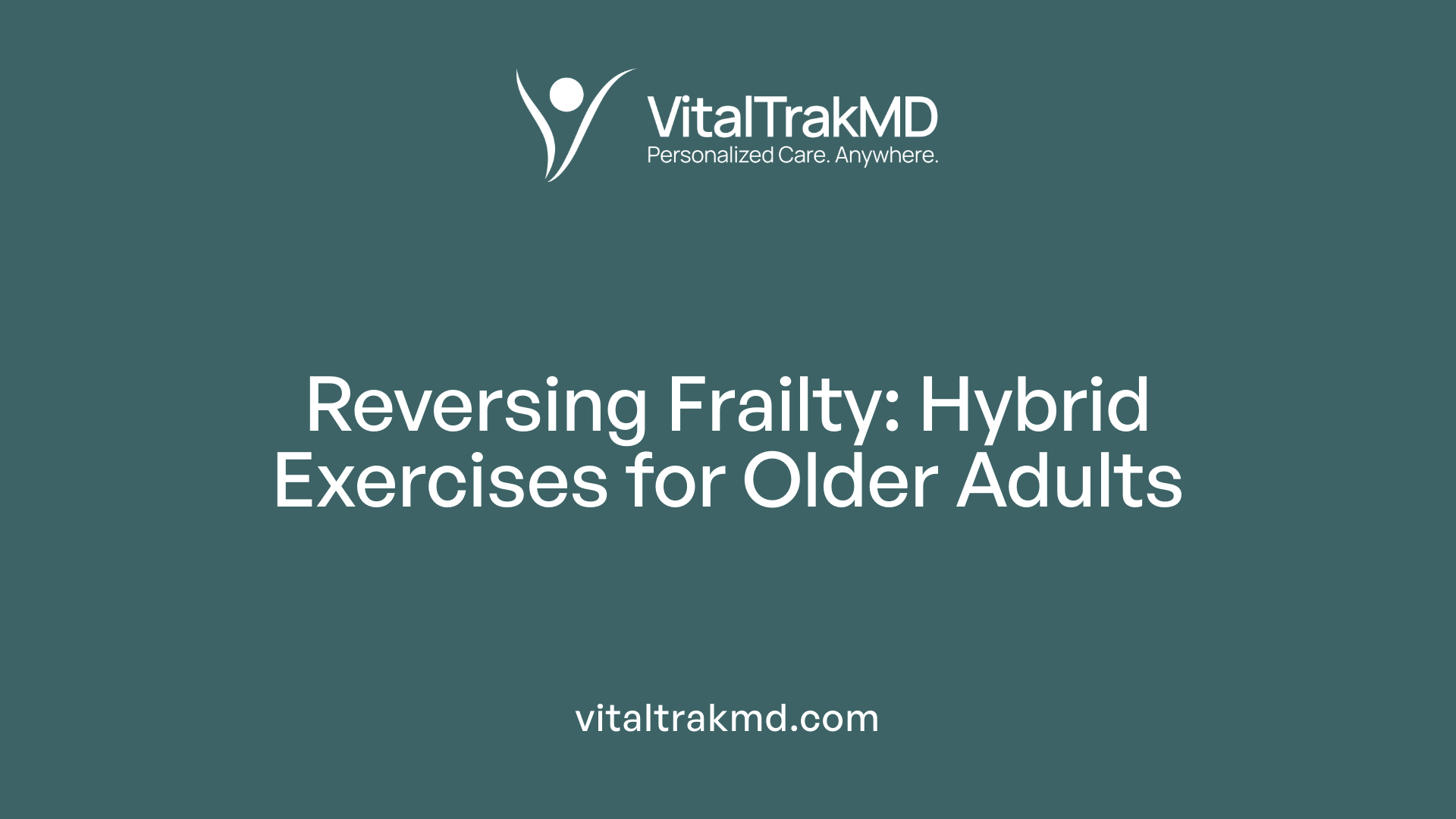 Reversing Frailty: Hybrid Exercises for Older Adults