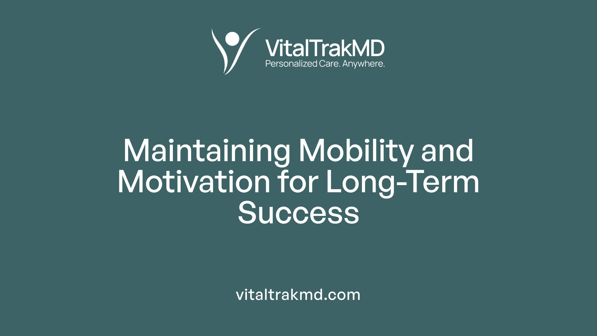 Maintaining Mobility and Motivation for Long-Term Success
