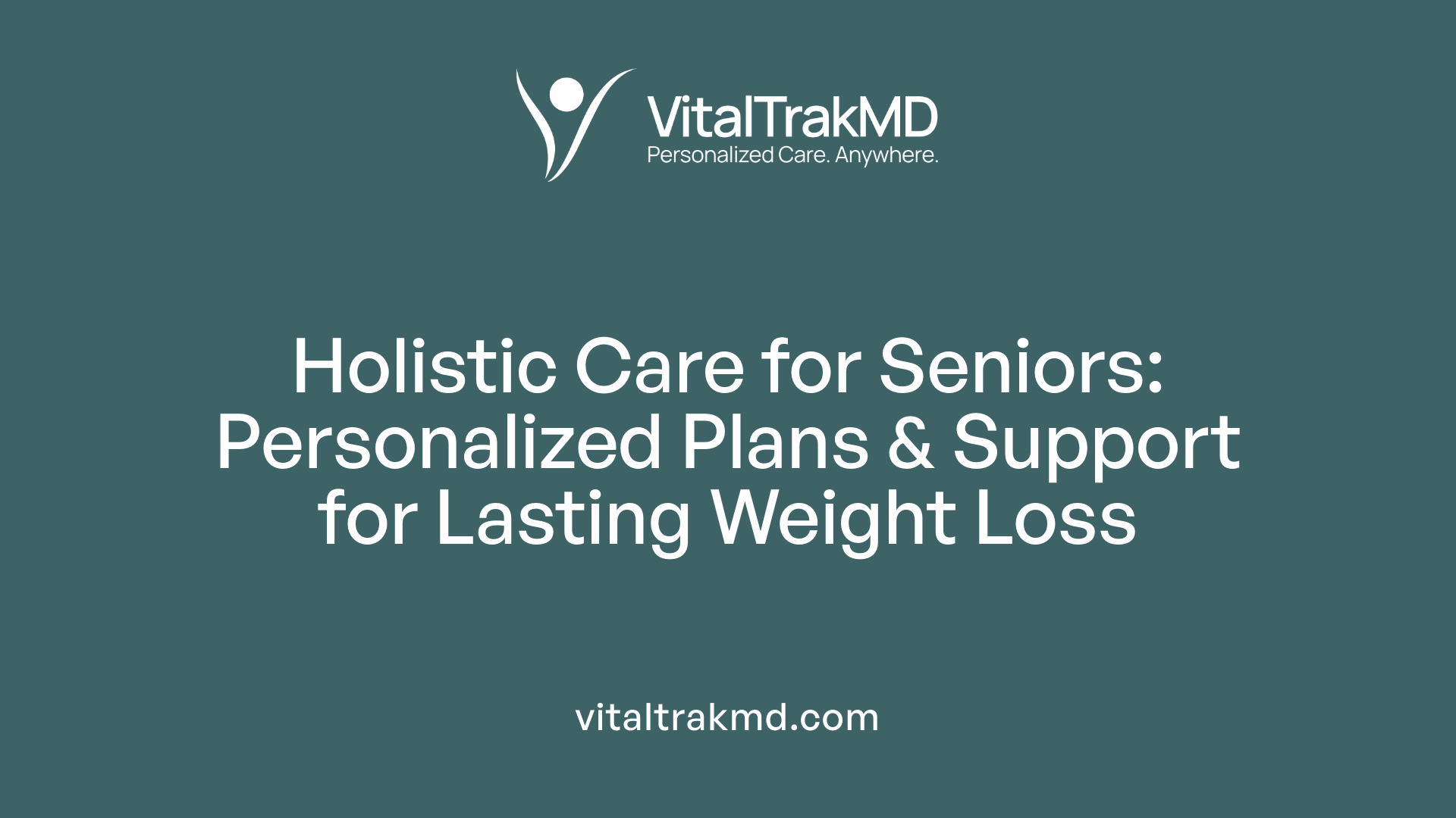 Holistic Care for Seniors: Personalized Plans &amp; Support for Lasting Weight Loss