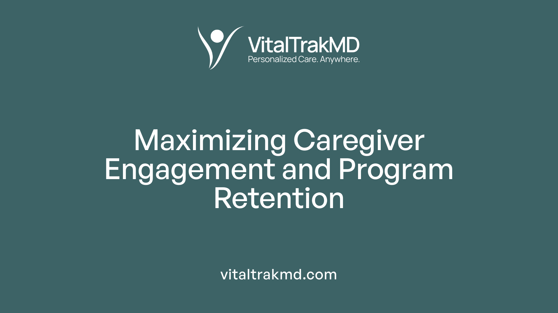 Maximizing Caregiver Engagement and Program Retention