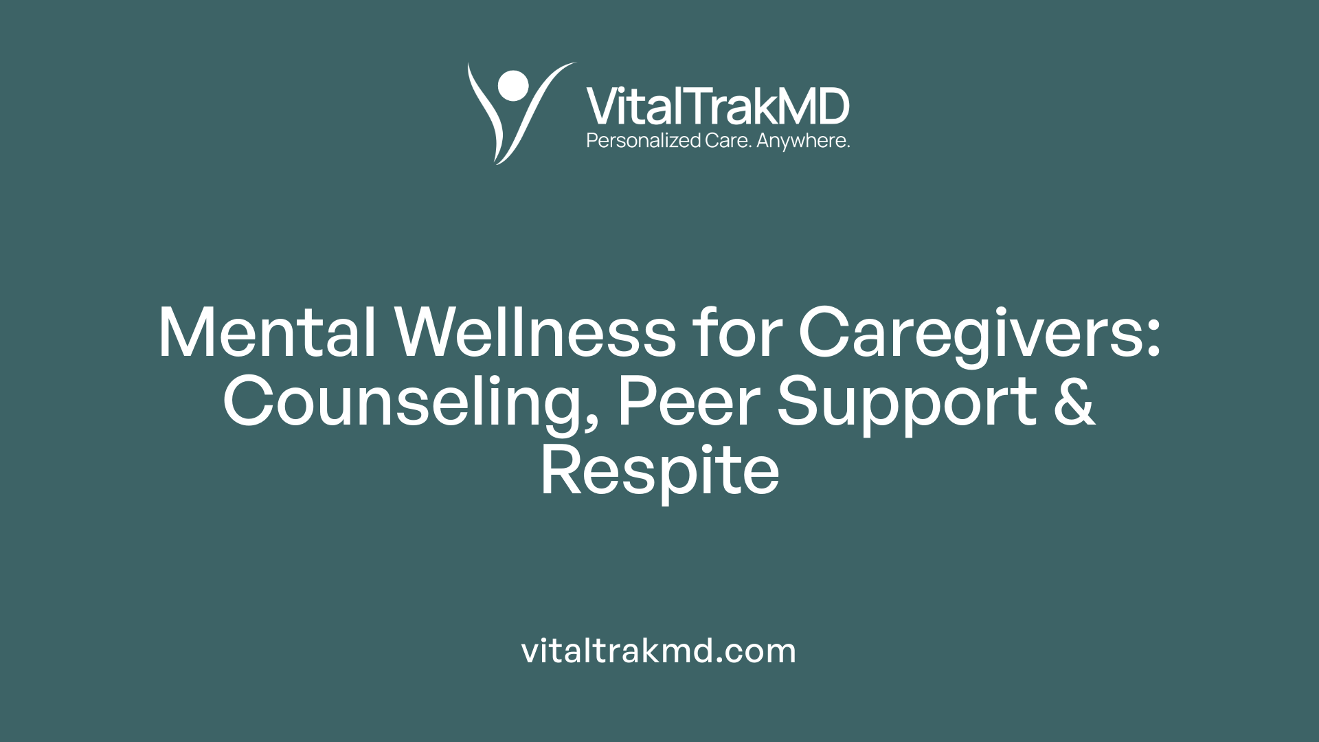Mental Wellness for Caregivers: Counseling, Peer Support &amp; Respite