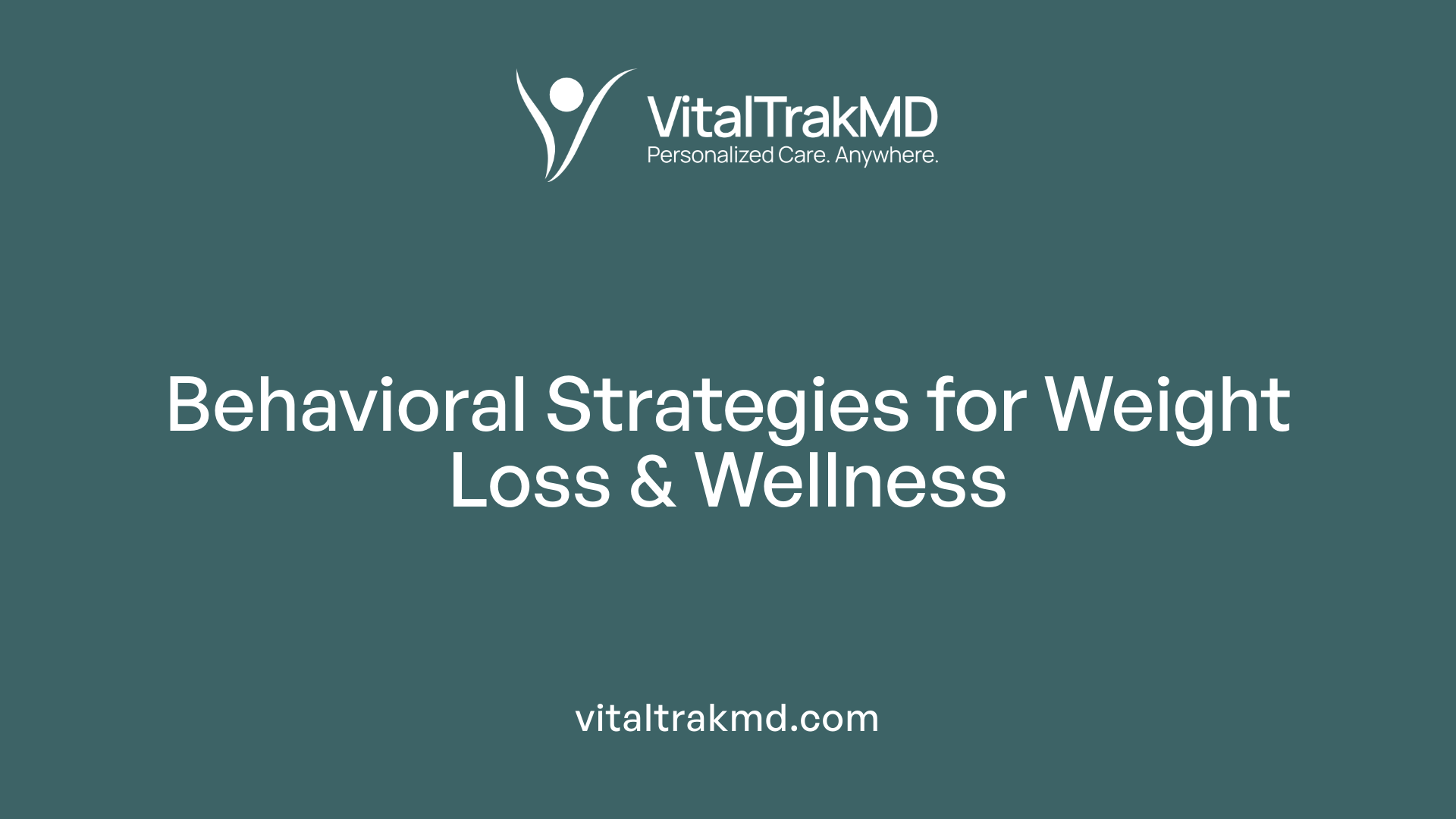 Behavioral Strategies for Weight Loss &amp; Wellness