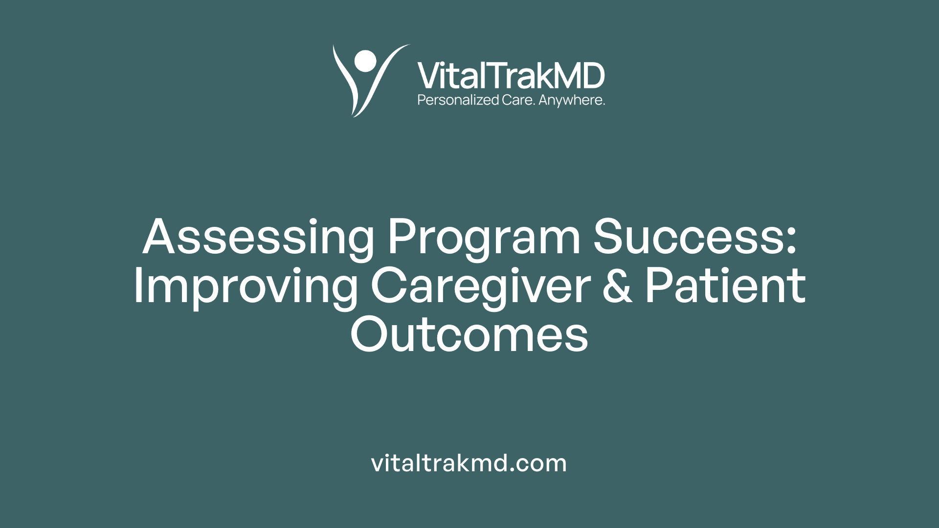 Assessing Program Success: Improving Caregiver &amp; Patient Outcomes