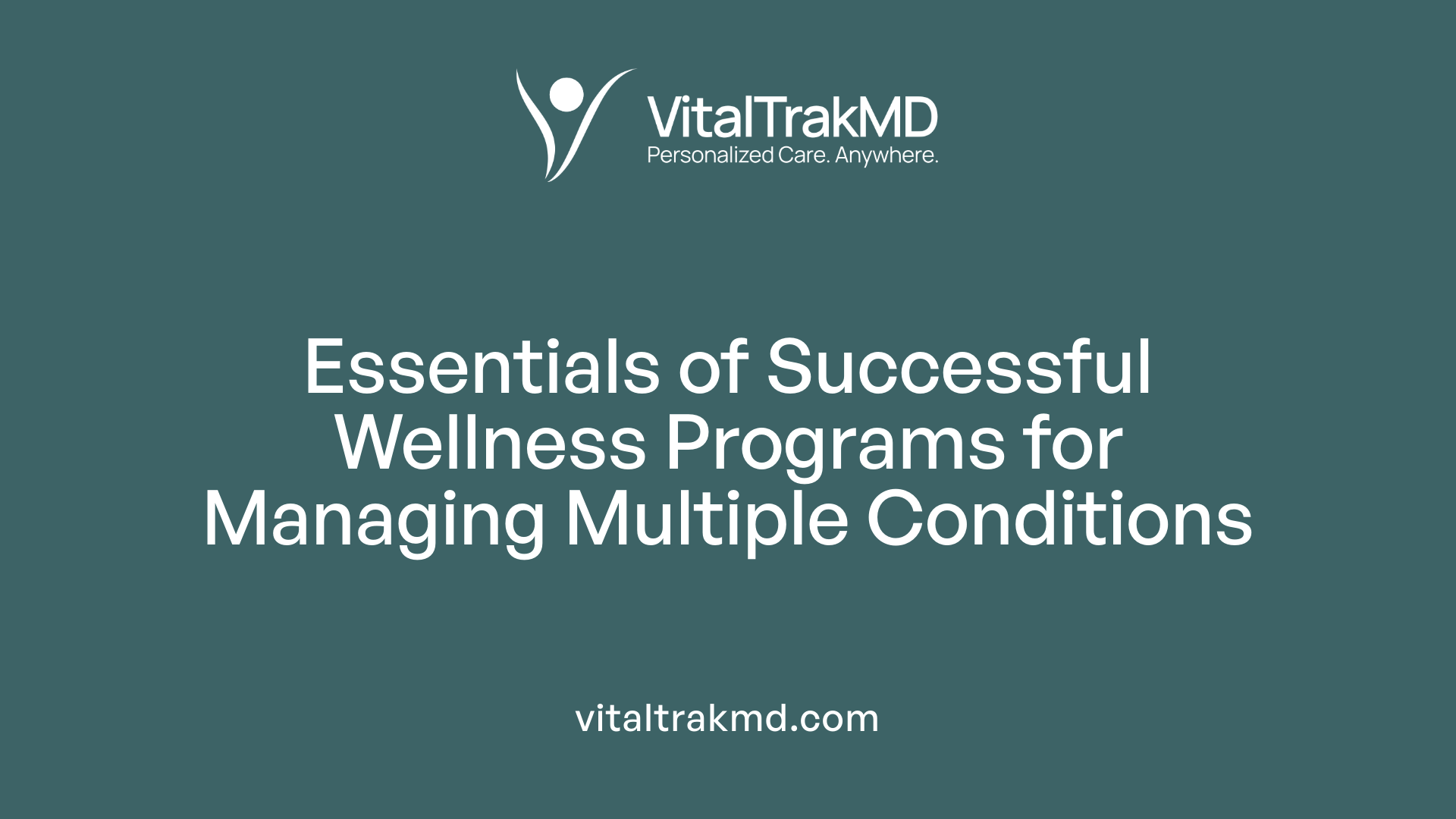 Essentials of Successful Wellness Programs for Managing Multiple Conditions