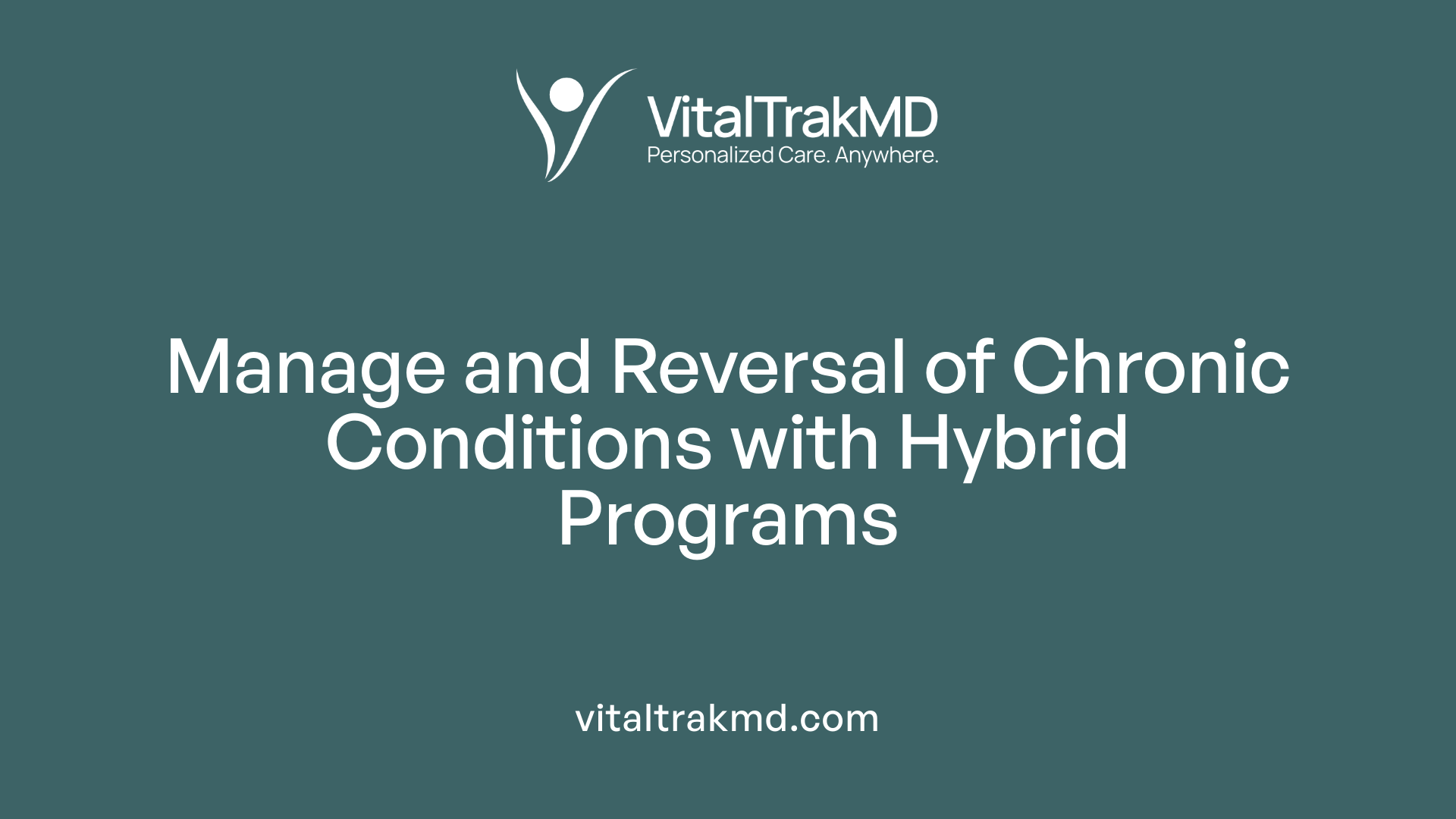 Manage and Reversal of Chronic Conditions with Hybrid Programs