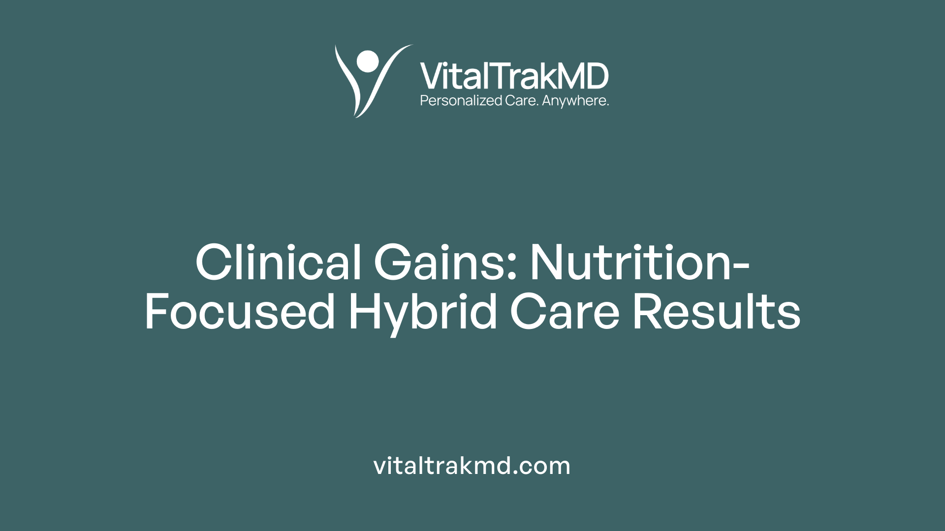 Clinical Gains: Nutrition-Focused Hybrid Care Results