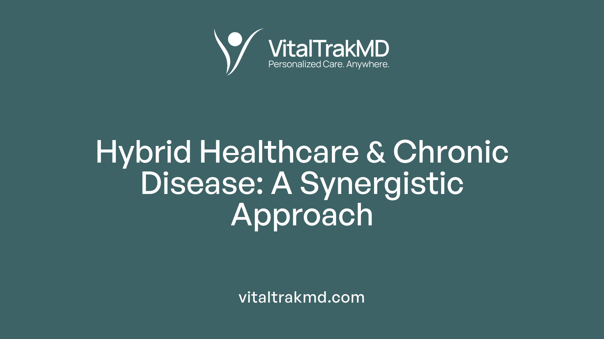 Hybrid Healthcare & Chronic Disease: A Synergistic Approach