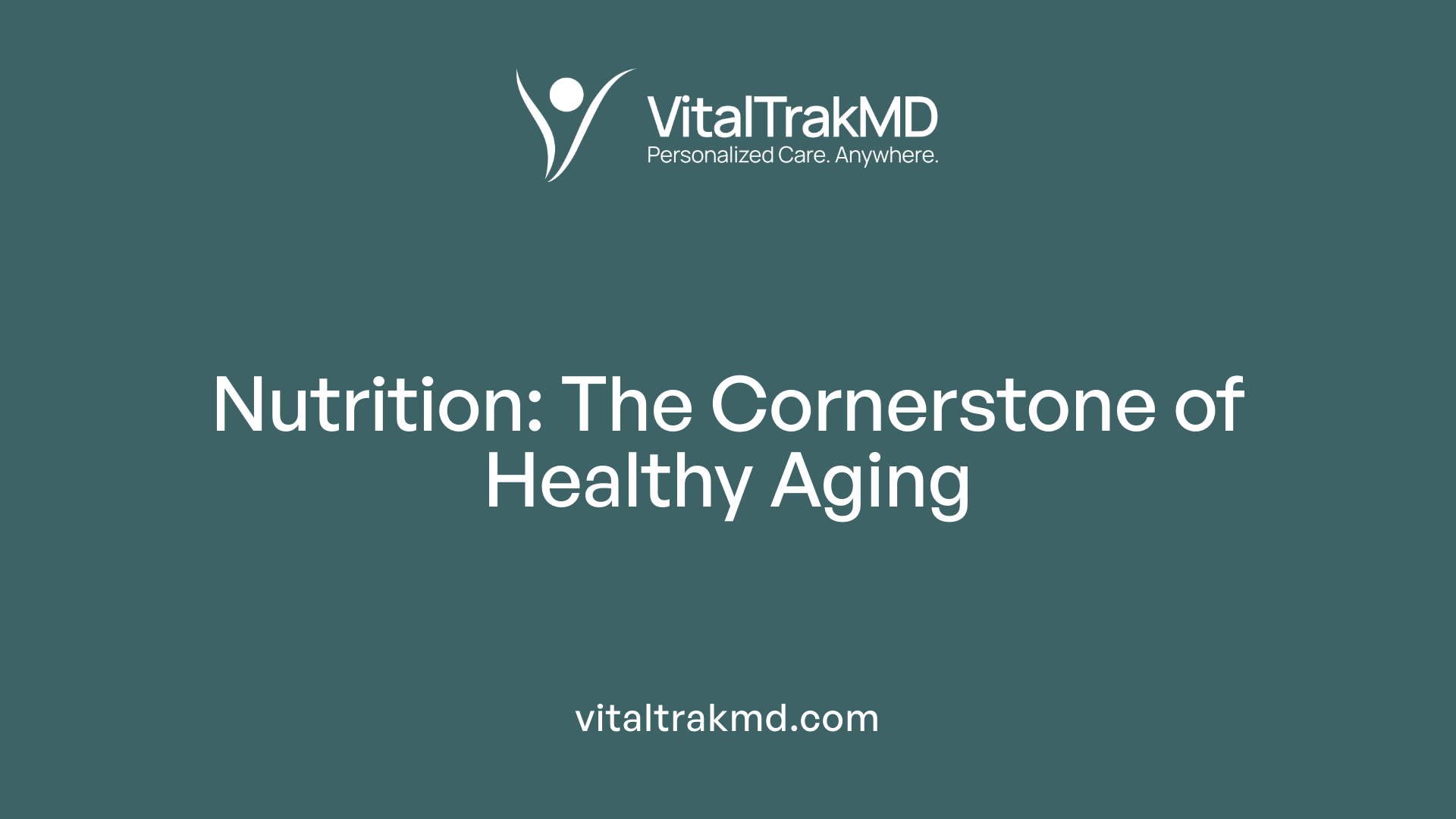 Nutrition: The Cornerstone of Healthy Aging