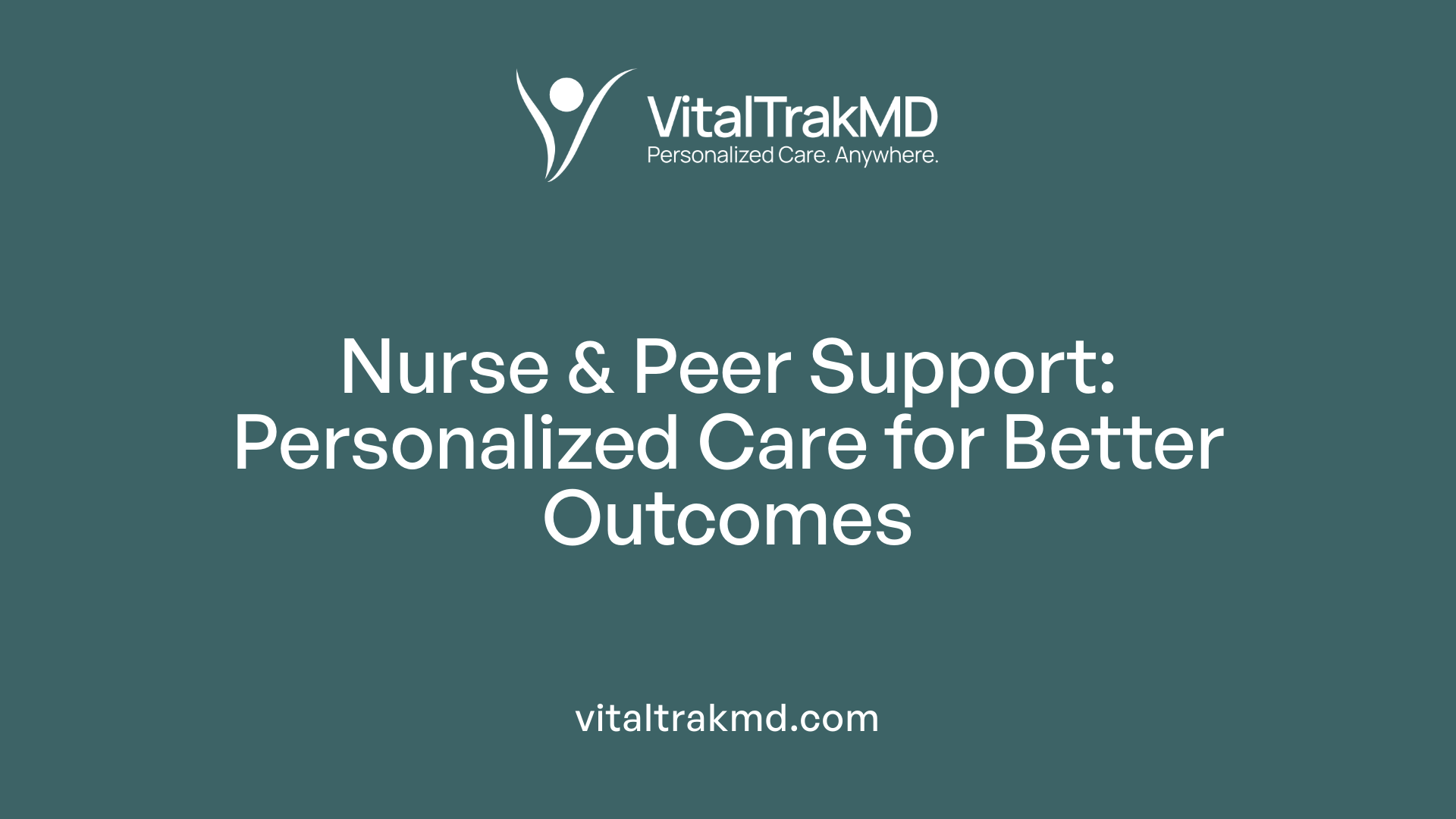 Nurse & Peer Support: Personalized Care for Better Outcomes