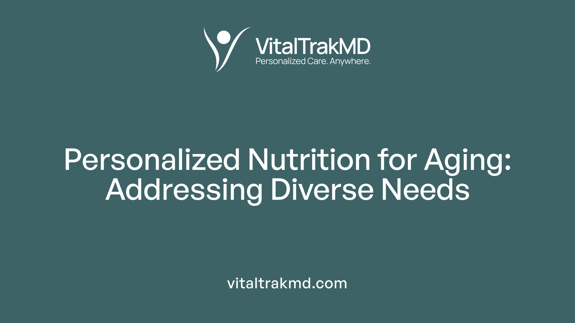 Personalized Nutrition for Aging: Addressing Diverse Needs