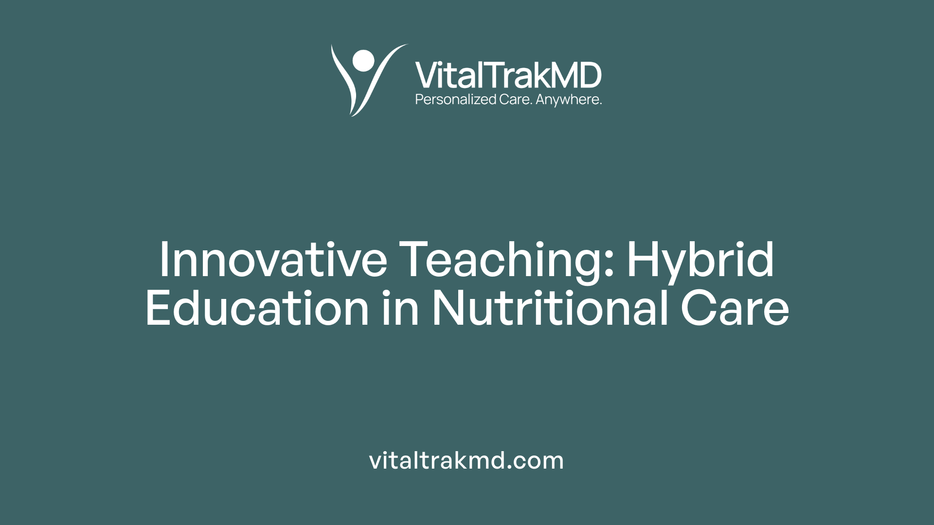 Innovative Teaching: Hybrid Education in Nutritional Care