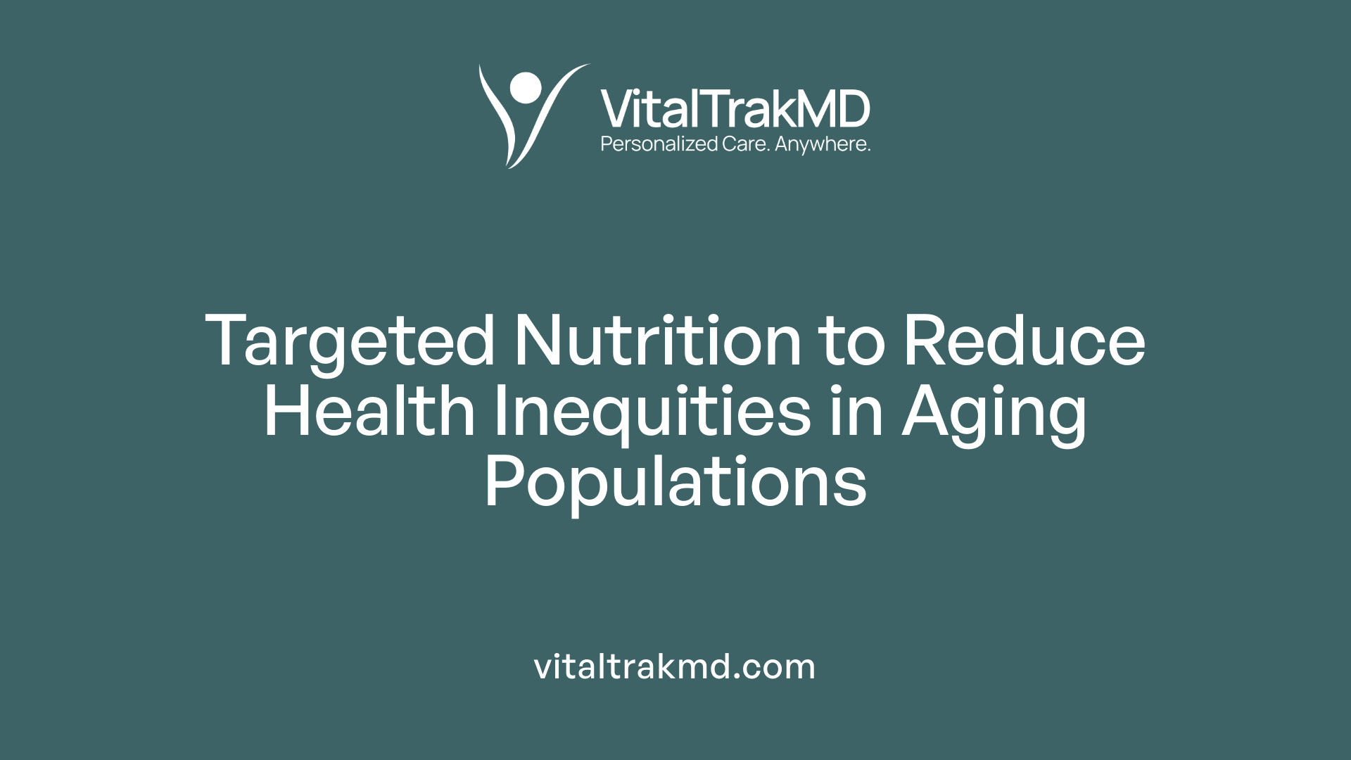 Targeted Nutrition to Reduce Health Inequities in Aging Populations