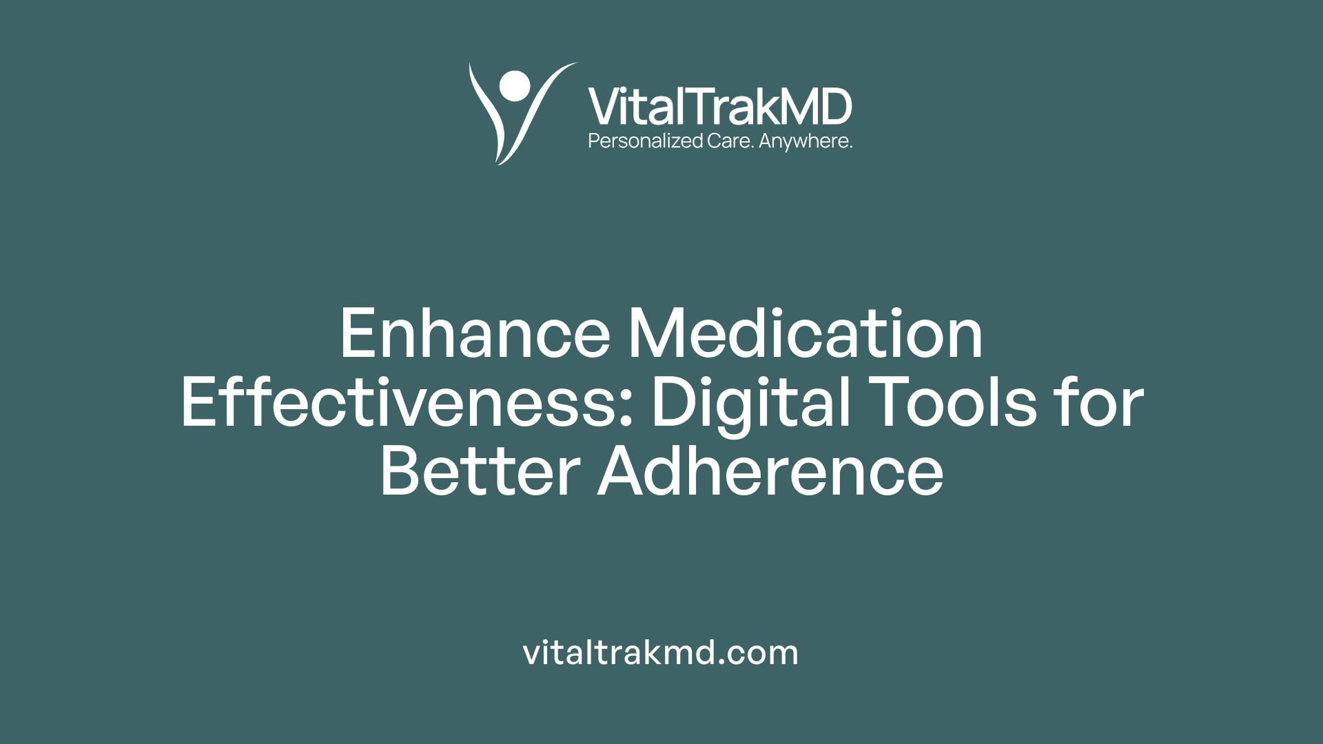 Enhance Medication Effectiveness: Digital Tools for Better Adherence
