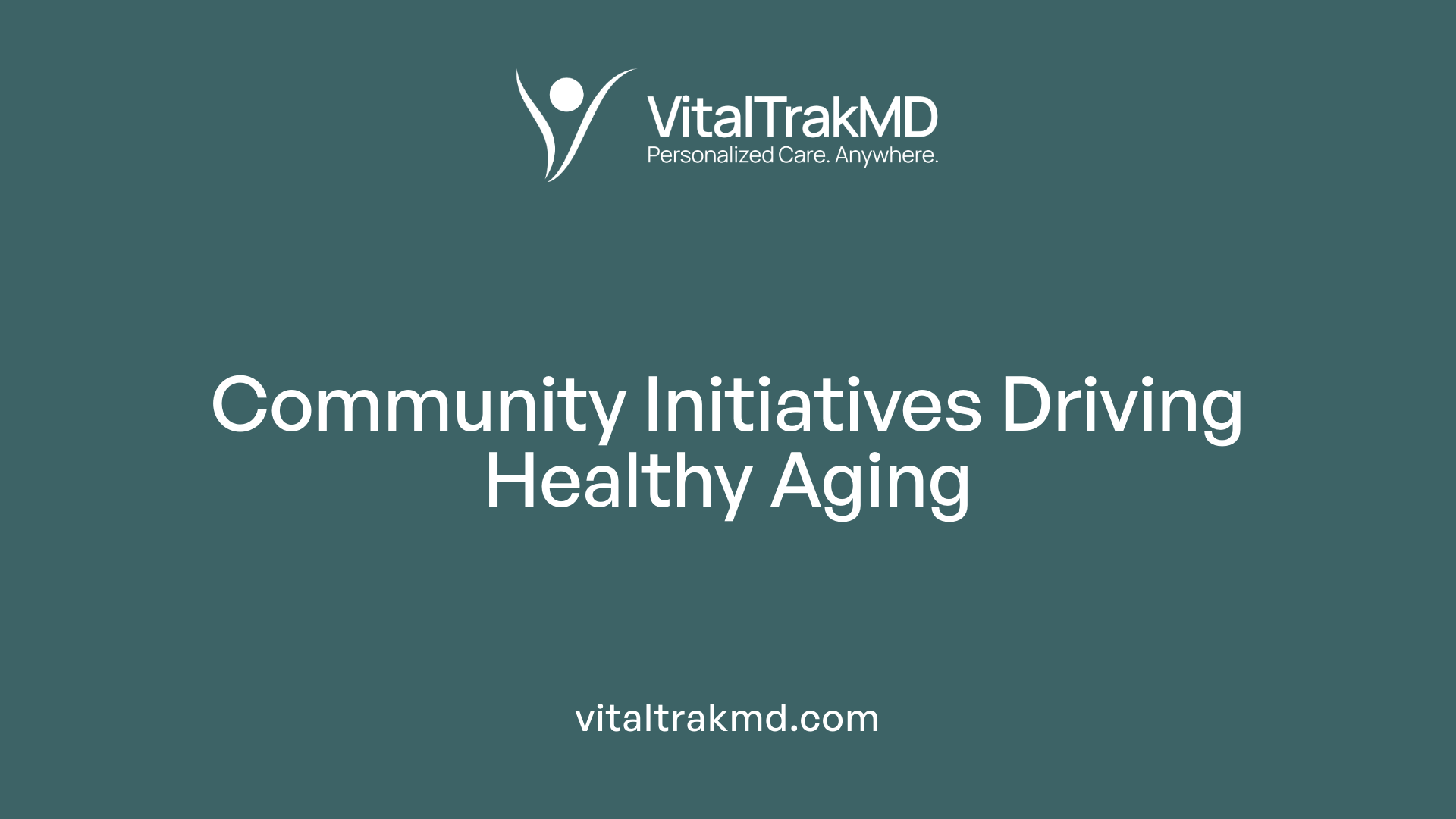Community Initiatives Driving Healthy Aging