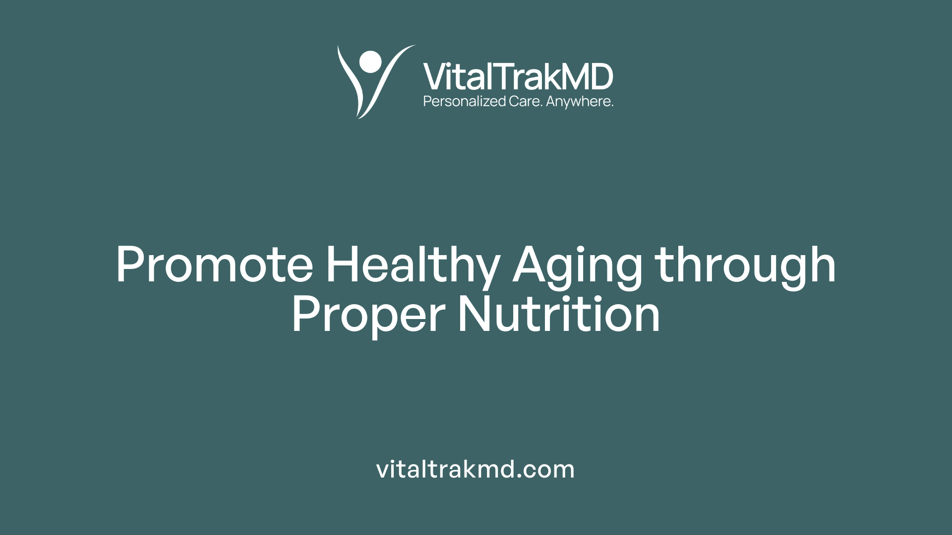 Promote Healthy Aging through Proper Nutrition