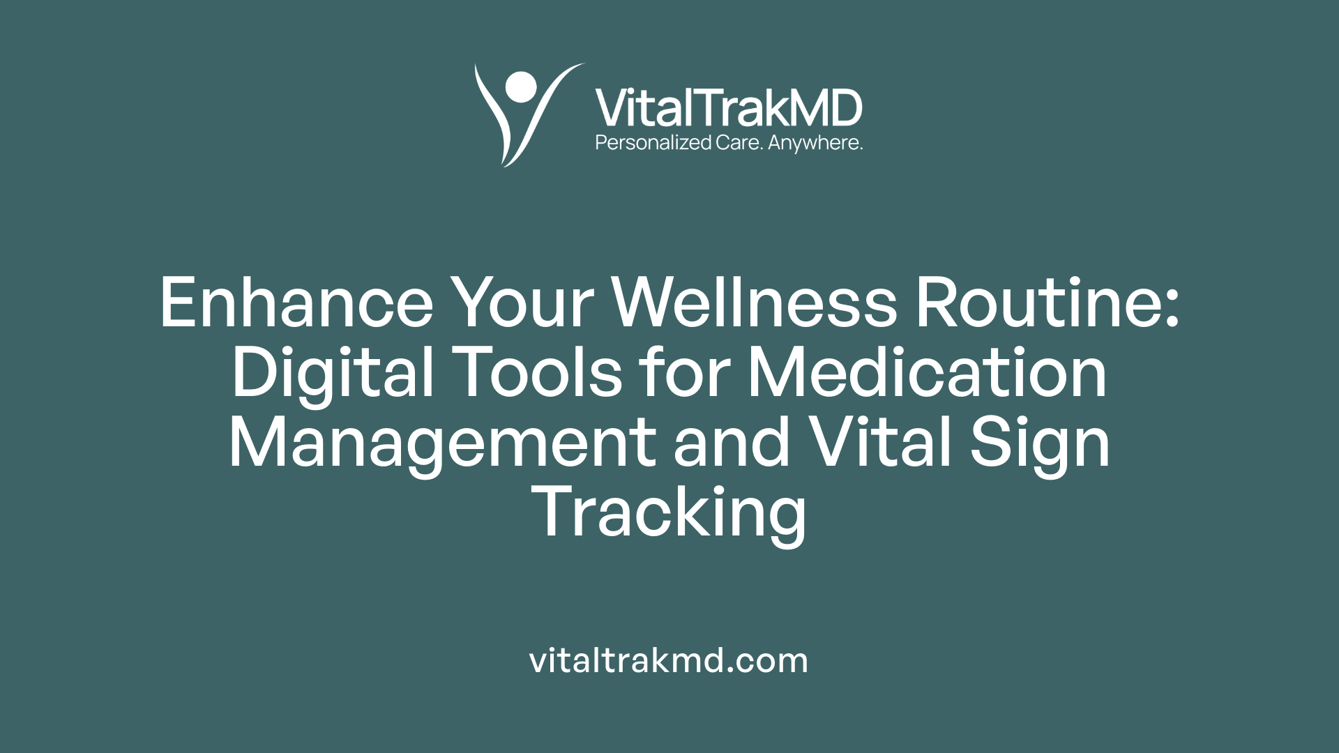 Enhance Your Wellness Routine: Digital Tools for Medication Management and Vital Sign Tracking