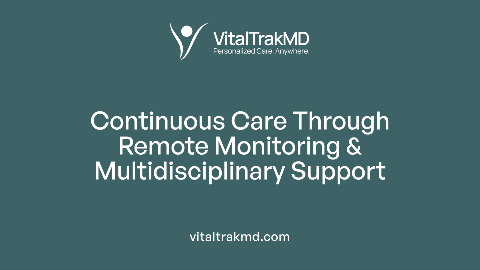 Continuous Care Through Remote Monitoring & Multidisciplinary Support