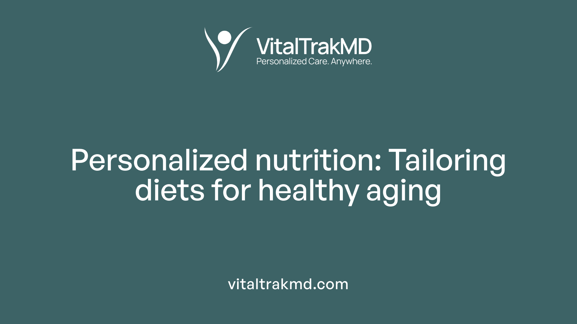 Personalized nutrition: Tailoring diets for healthy aging