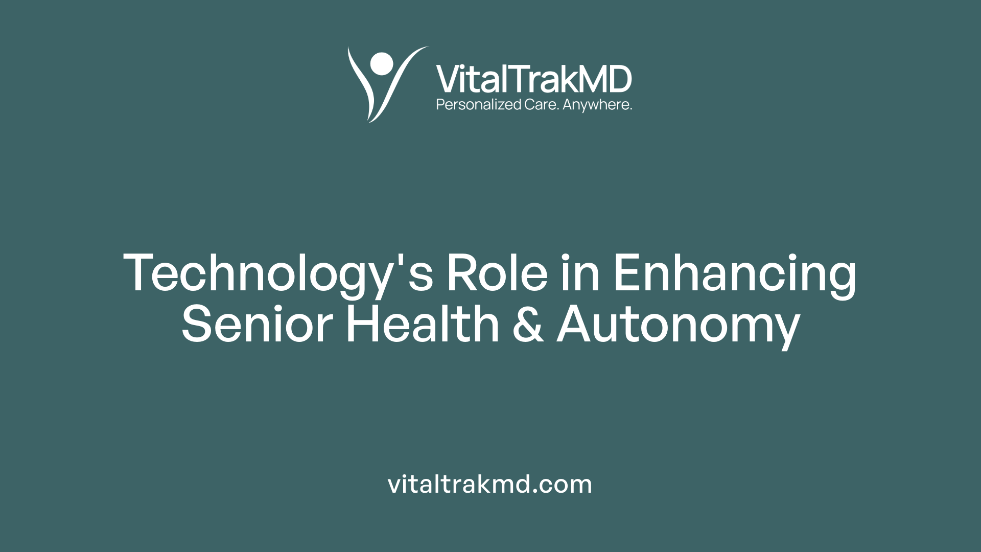 Technology's Role in Enhancing Senior Health &amp; Autonomy