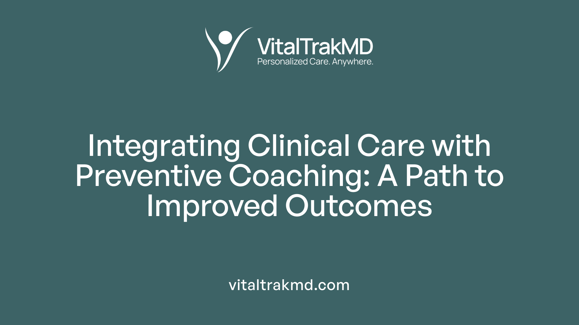 Integrating Clinical Care with Preventive Coaching: A Path to Improved Outcomes