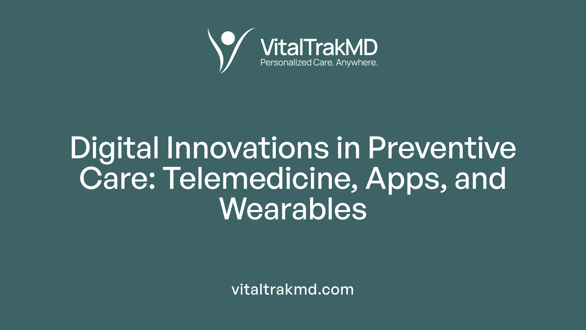 Digital Innovations in Preventive Care: Telemedicine, Apps, and Wearables