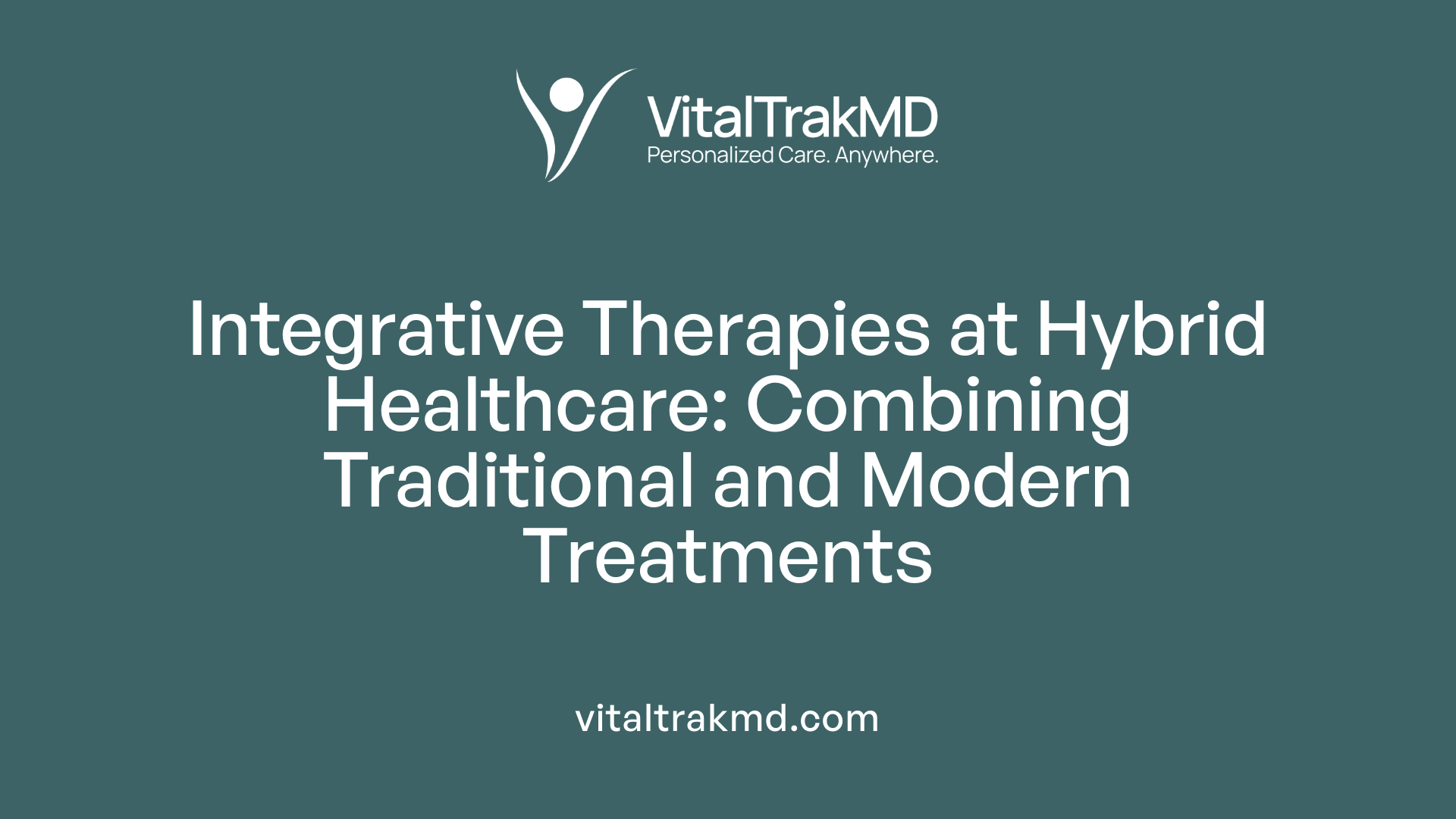 Integrative Therapies at Hybrid Healthcare: Combining Traditional and Modern Treatments