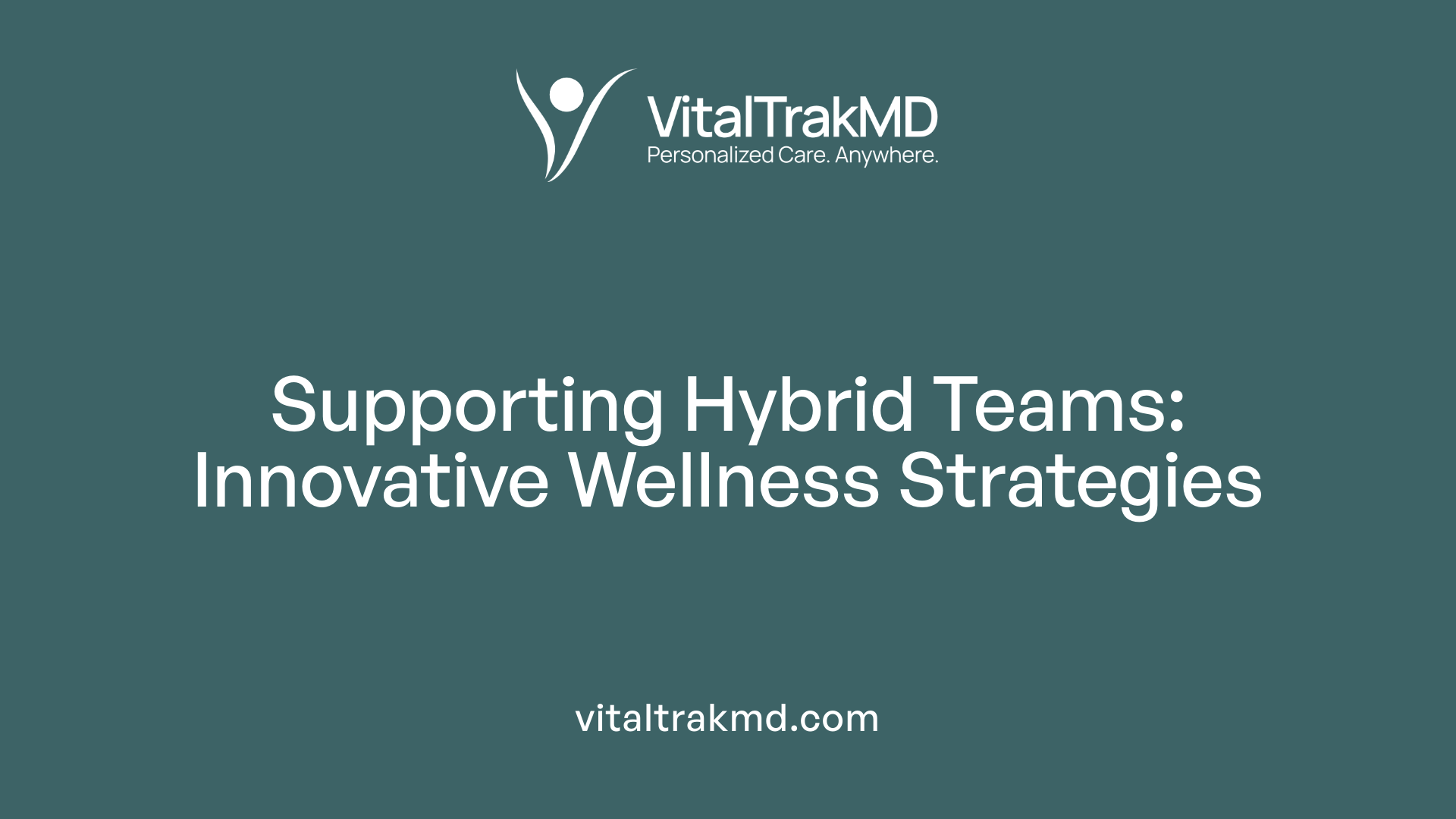Supporting Hybrid Teams: Innovative Wellness Strategies