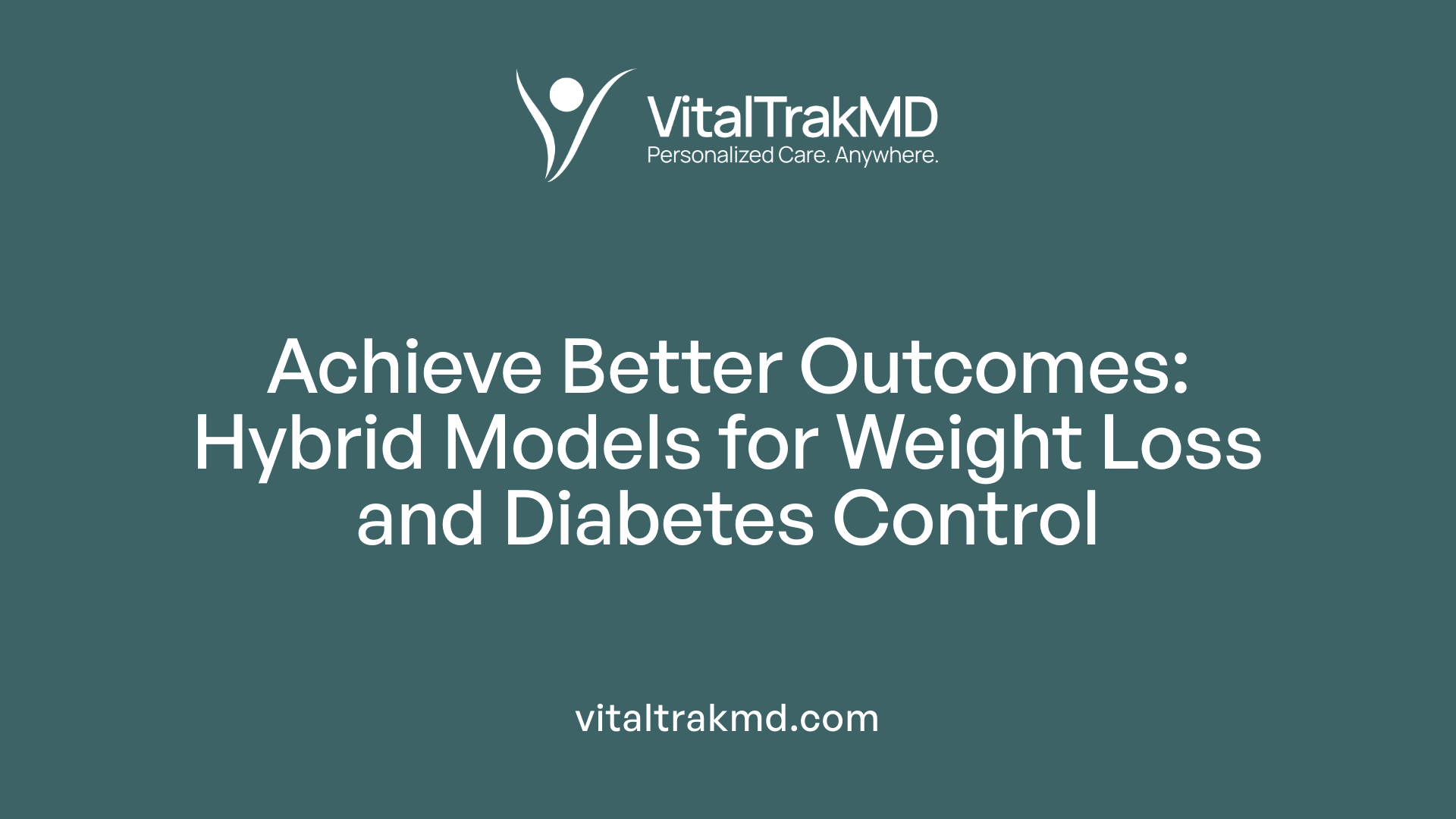 Achieve Better Outcomes: Hybrid Models for Weight Loss and Diabetes Control