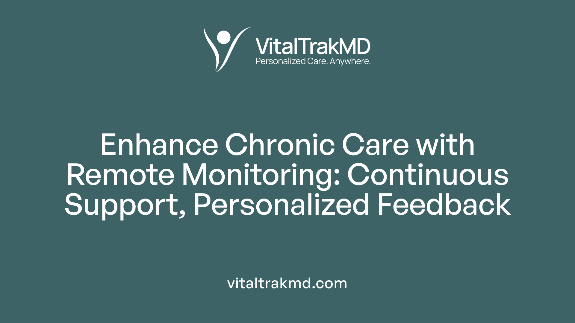 Enhance Chronic Care with Remote Monitoring: Continuous Support, Personalized Feedback