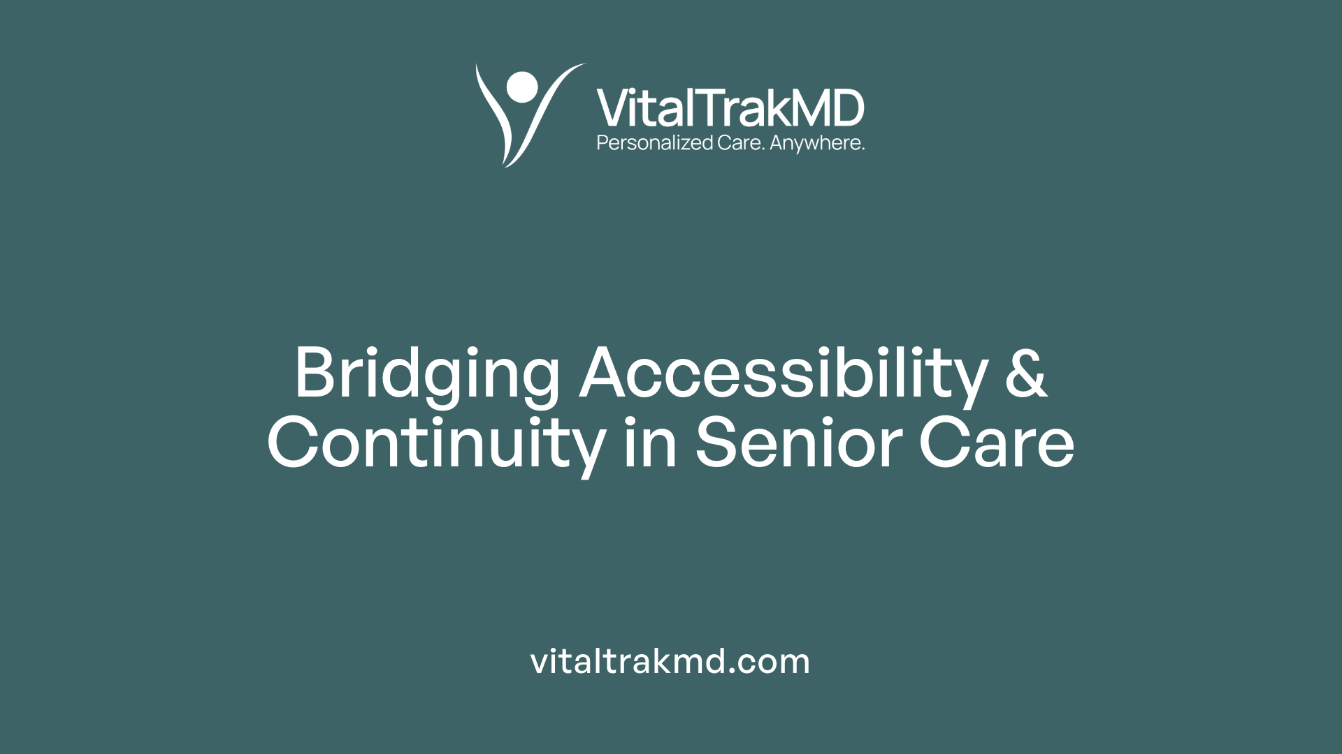 Bridging Accessibility &amp; Continuity in Senior Care