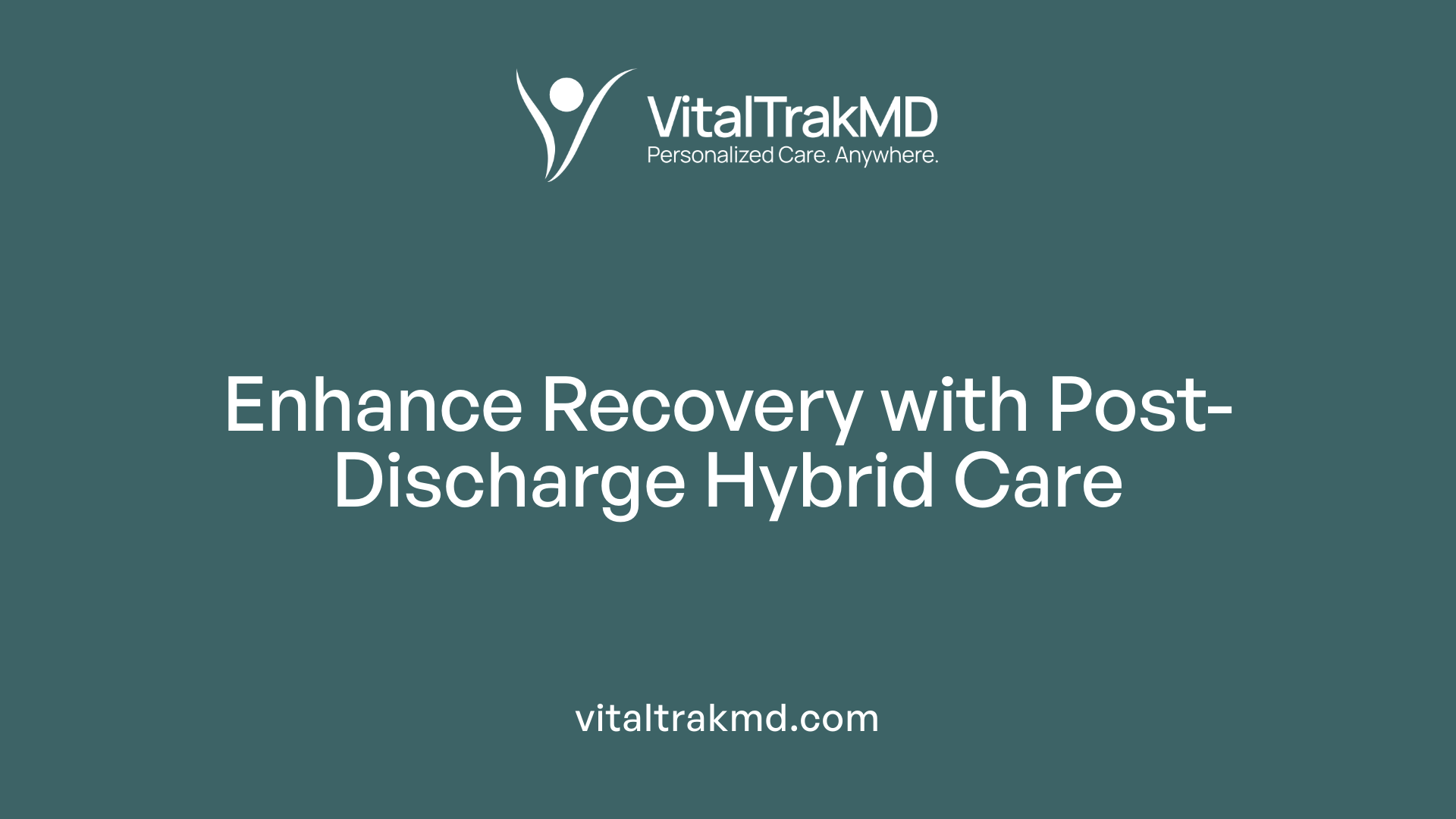 Enhance Recovery with Post-Discharge Hybrid Care