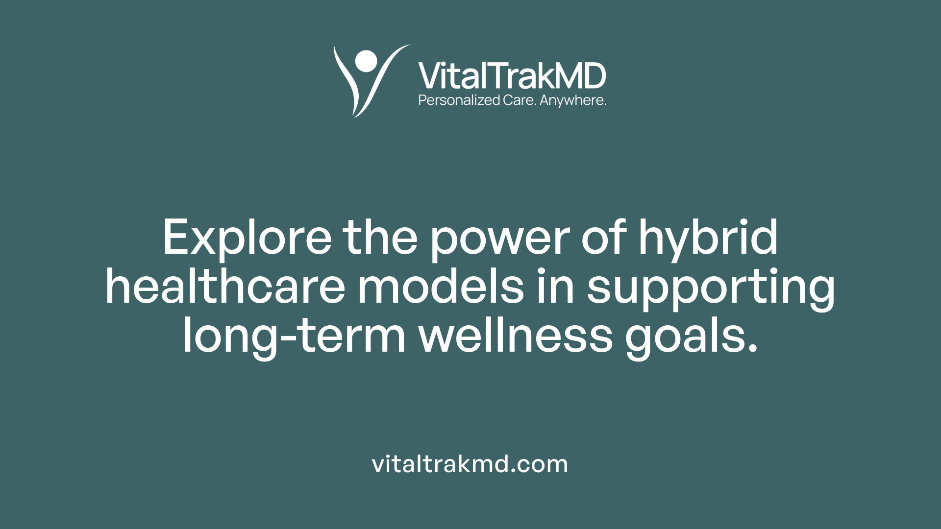 Explore the power of hybrid healthcare models in supporting long-term wellness goals.