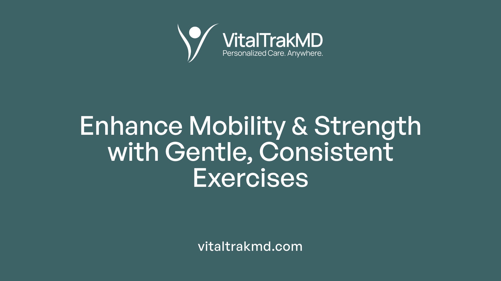 Enhance Mobility & Strength with Gentle, Consistent Exercises