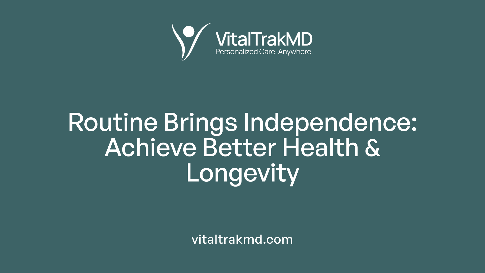 Routine Brings Independence: Achieve Better Health & Longevity