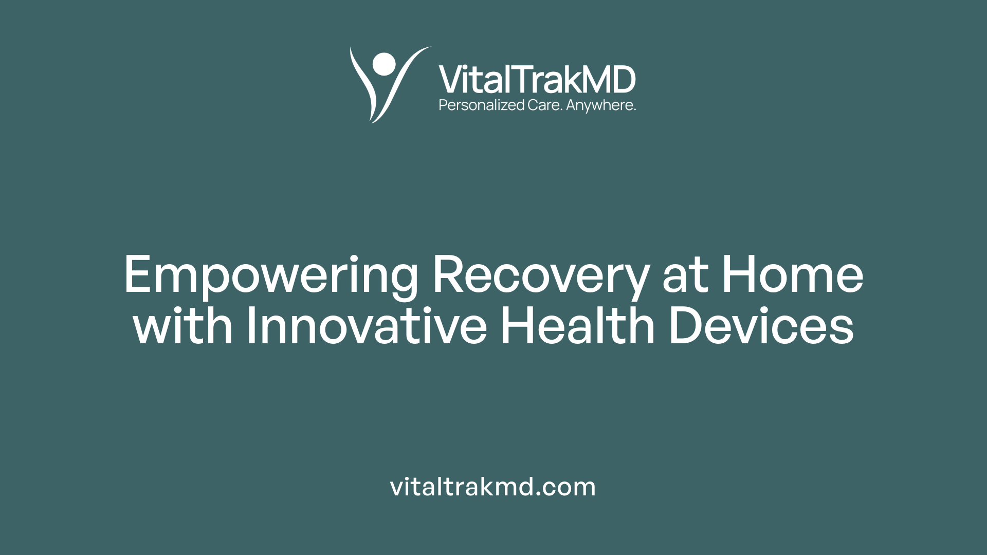 Empowering Recovery at Home with Innovative Health Devices