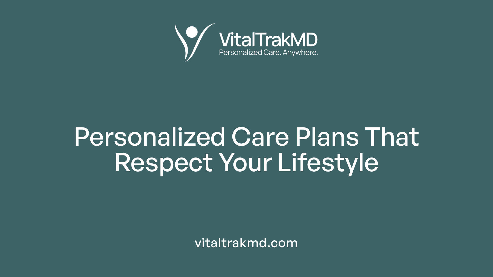 Personalized Care Plans That Respect Your Lifestyle