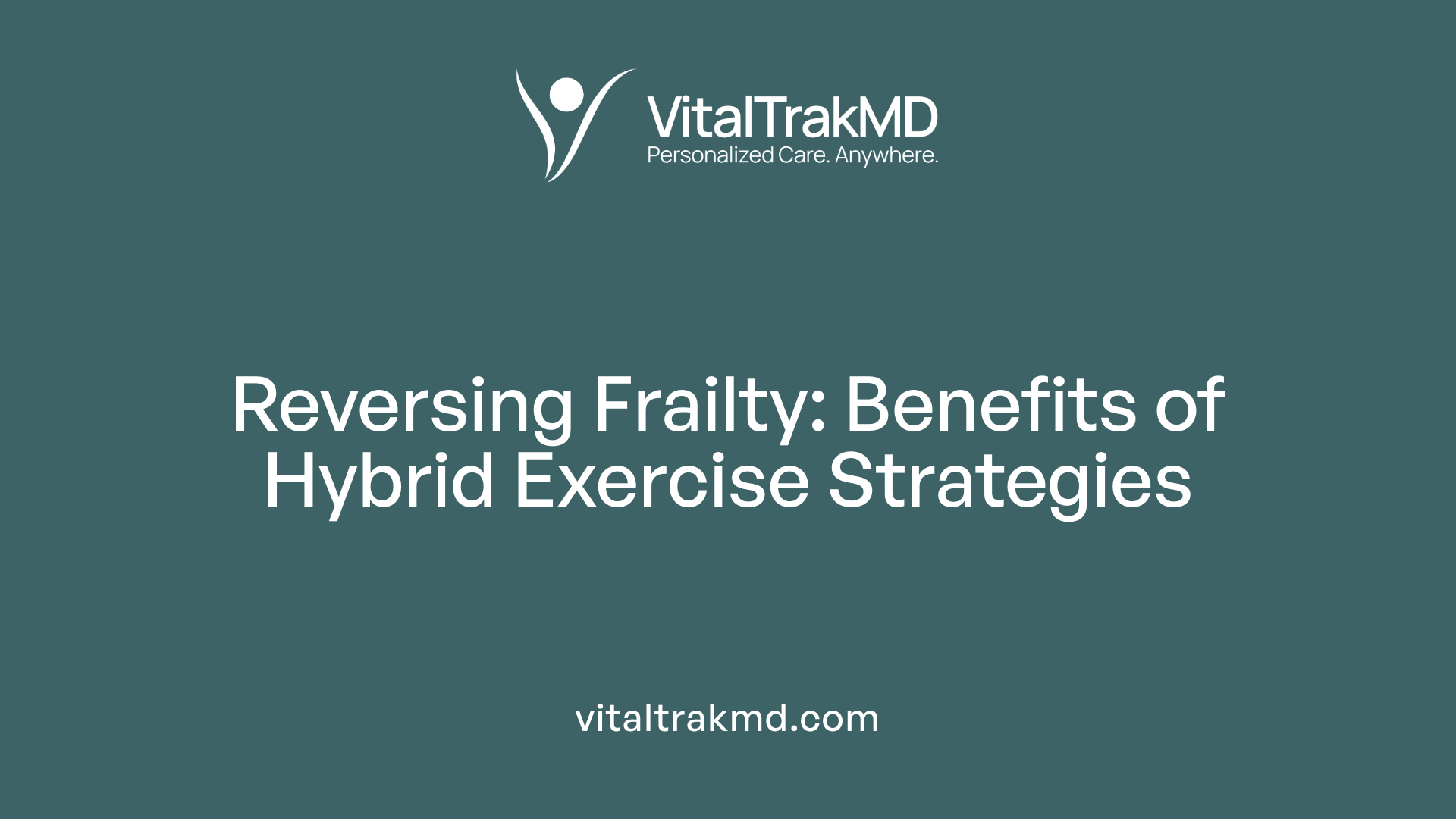 Reversing Frailty: Benefits of Hybrid Exercise Strategies