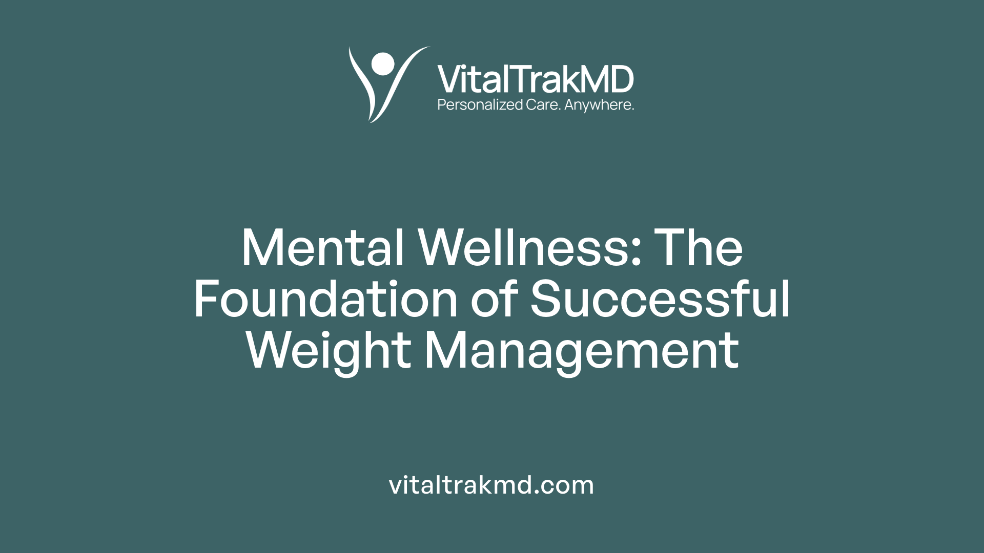 Mental Wellness: The Foundation of Successful Weight Management