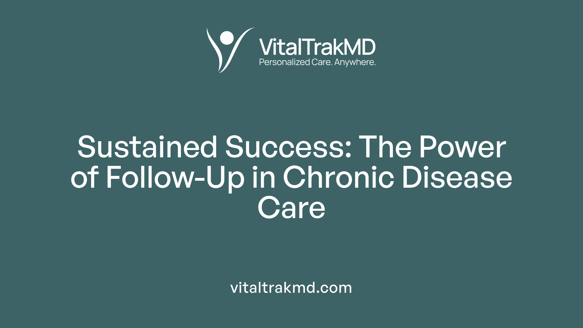 Sustained Success: The Power of Follow-Up in Chronic Disease Care