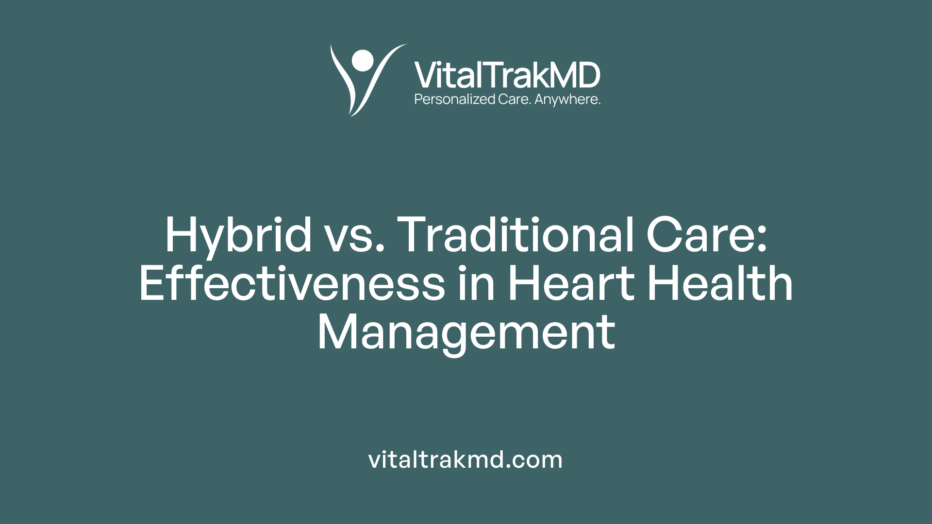 Hybrid vs. Traditional Care: Effectiveness in Heart Health Management
